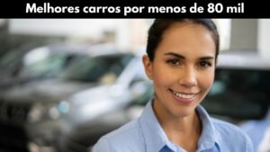 Os 5 Melhores Carros por Menos de R$ 80 Mil em 2025